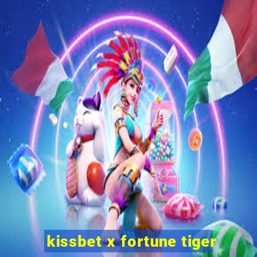 kissbet x fortune tiger