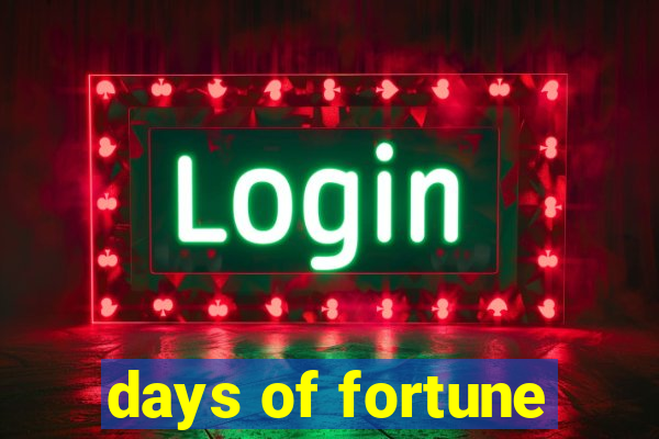 days of fortune