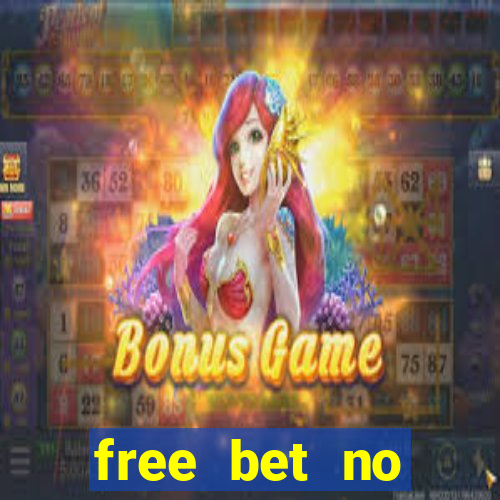 free bet no deposit required