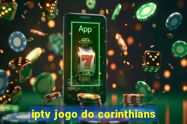 iptv jogo do corinthians