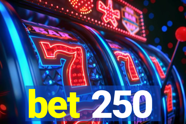 bet 250