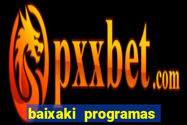 baixaki programas gratis para pc windows 7