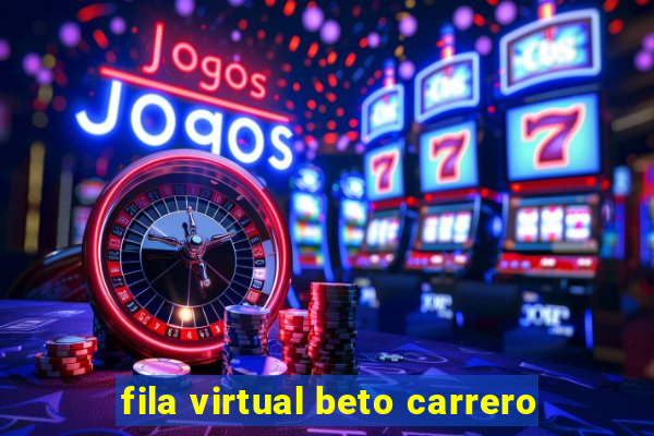 fila virtual beto carrero