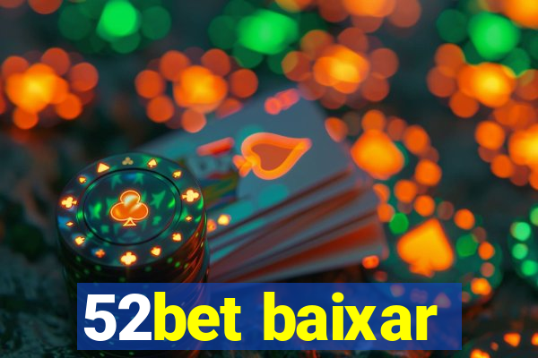 52bet baixar