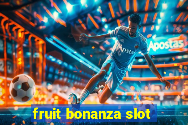 fruit bonanza slot