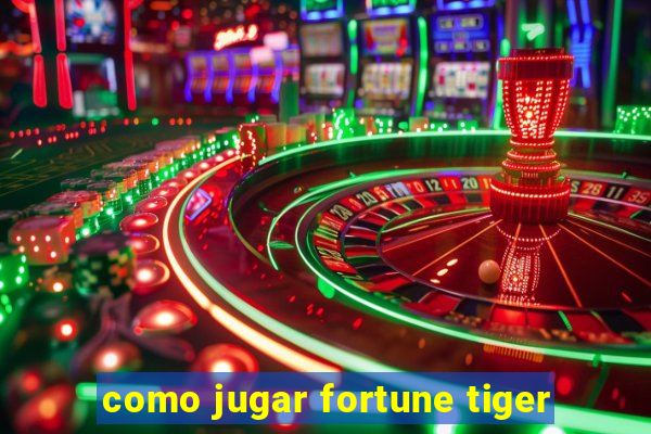 como jugar fortune tiger