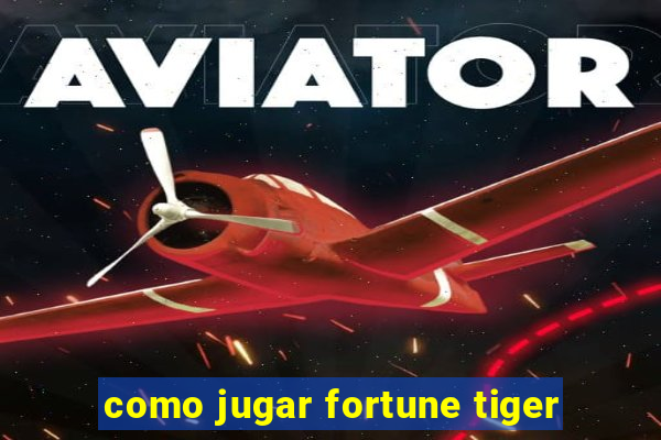 como jugar fortune tiger