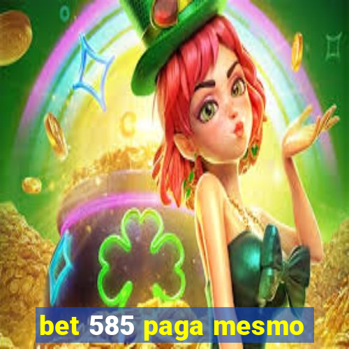 bet 585 paga mesmo