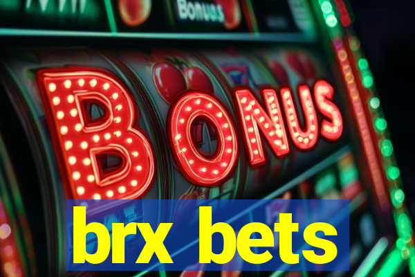 brx bets