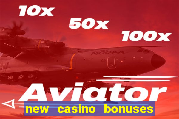 new casino bonuses no deposit