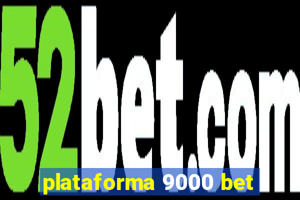 plataforma 9000 bet