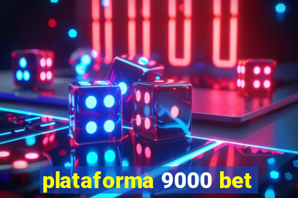 plataforma 9000 bet