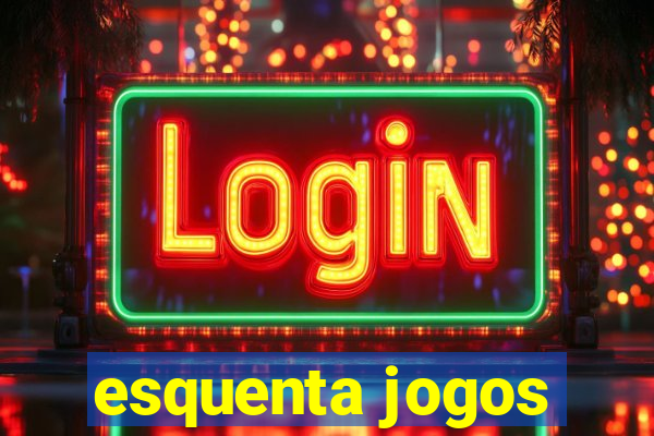 esquenta jogos