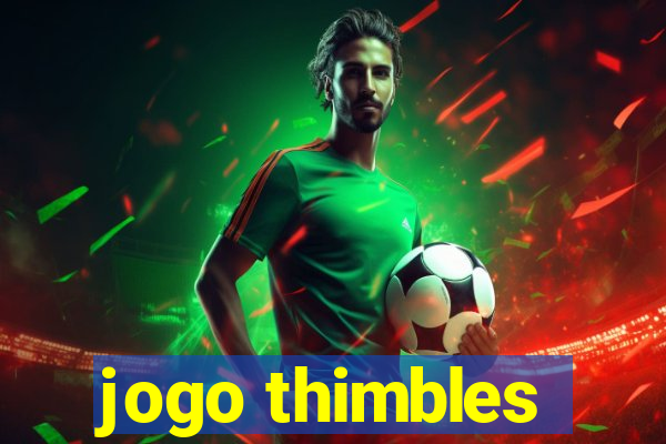 jogo thimbles