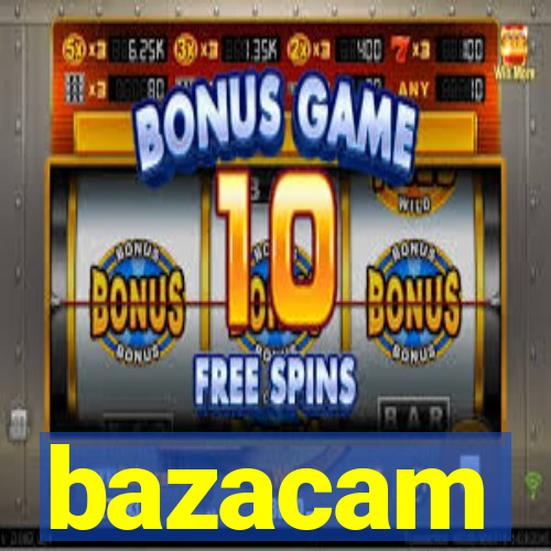 bazacam