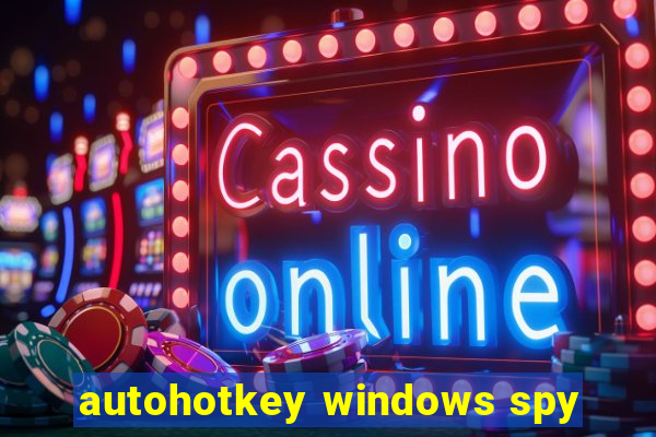 autohotkey windows spy