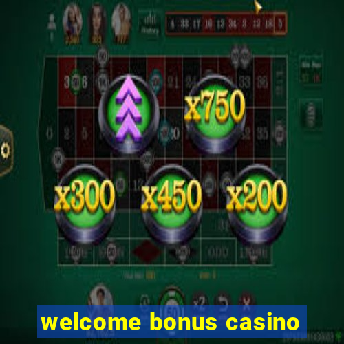 welcome bonus casino