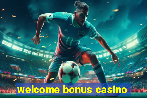 welcome bonus casino