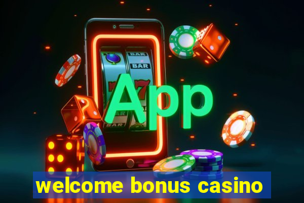 welcome bonus casino