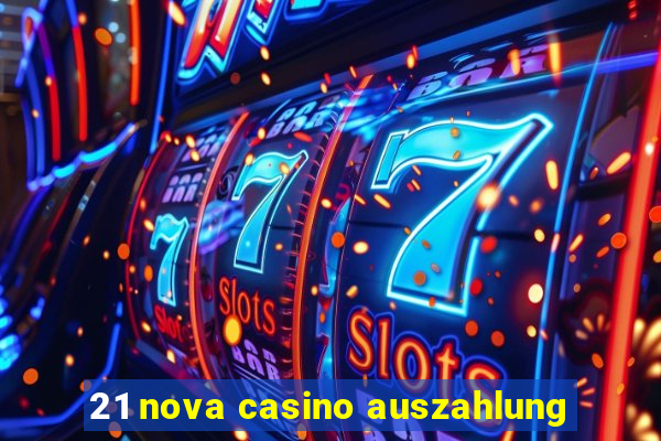 21 nova casino auszahlung