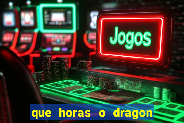 que horas o dragon fortune paga