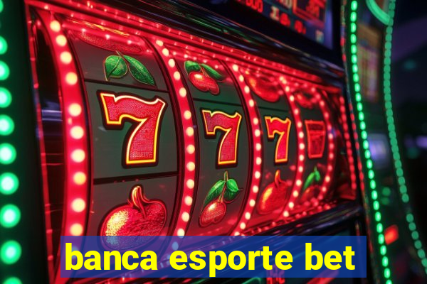 banca esporte bet