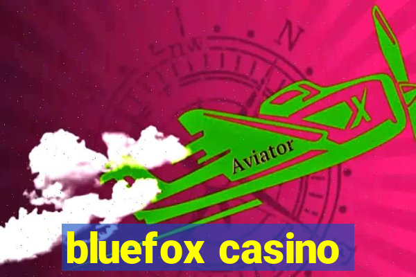 bluefox casino