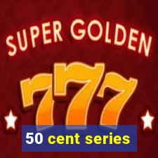 50 cent series