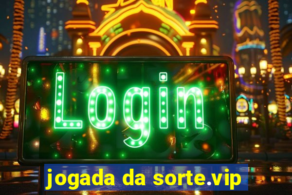 jogada da sorte.vip