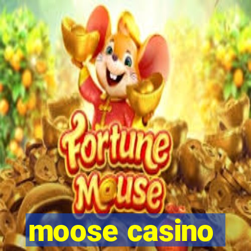 moose casino