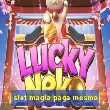 slot magia paga mesmo