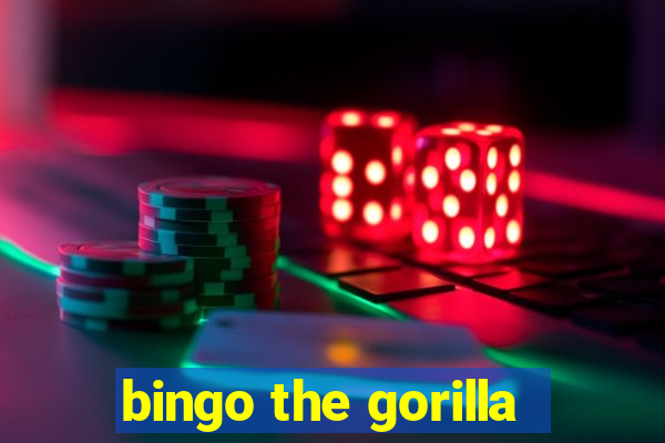 bingo the gorilla