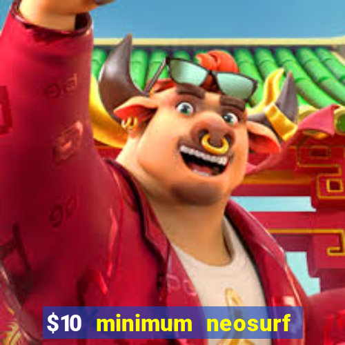 $10 minimum neosurf deposit casino australia