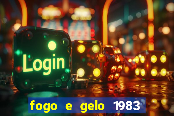 fogo e gelo 1983 dublado download