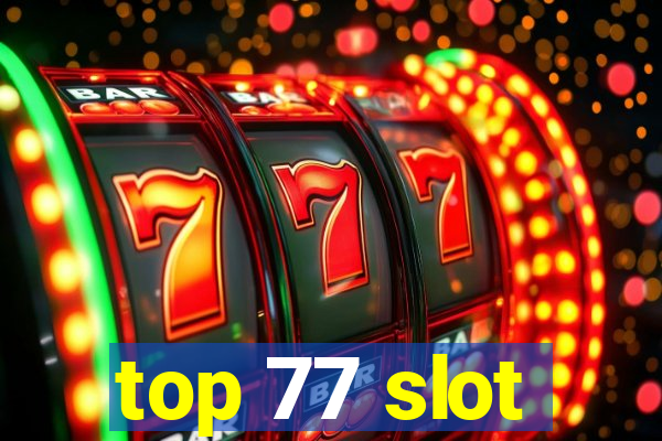 top 77 slot