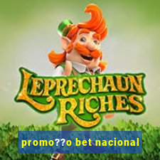 promo??o bet nacional