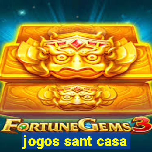 jogos sant casa