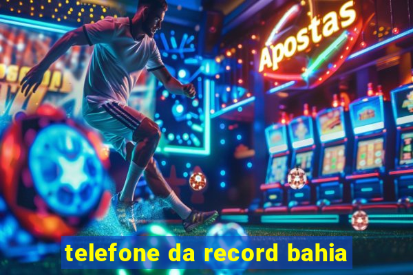 telefone da record bahia