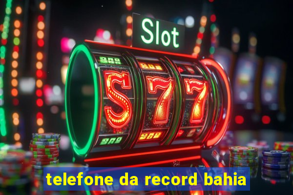 telefone da record bahia