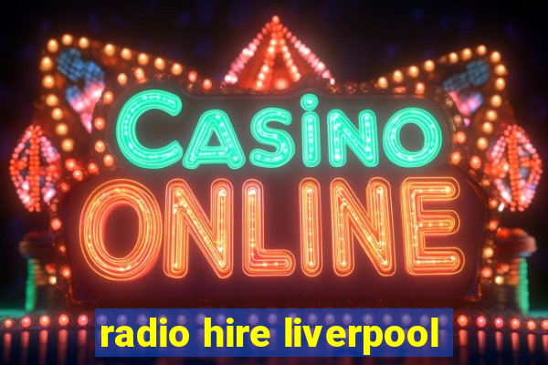 radio hire liverpool