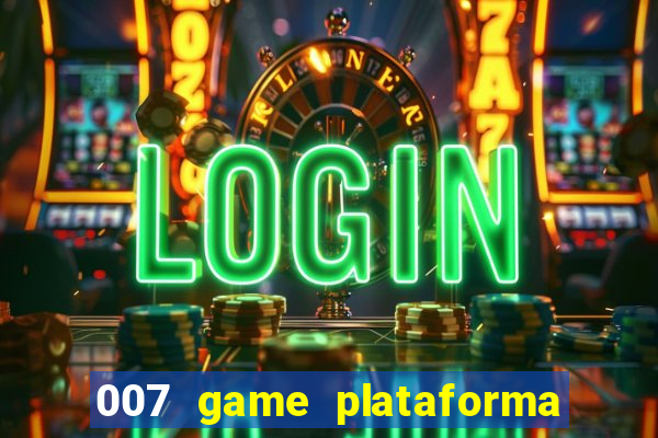 007 game plataforma de jogos