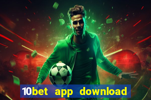 10bet app download for android