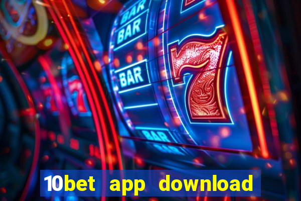 10bet app download for android