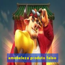 amobeleza produto falso