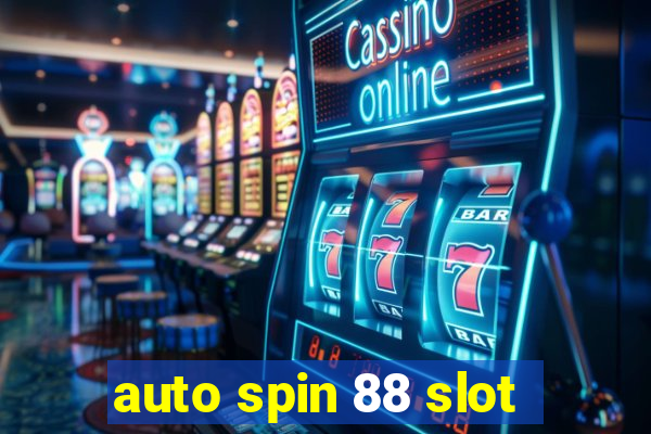 auto spin 88 slot