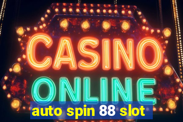 auto spin 88 slot