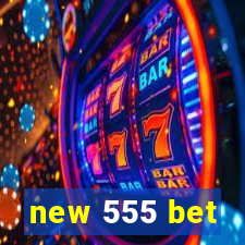 new 555 bet