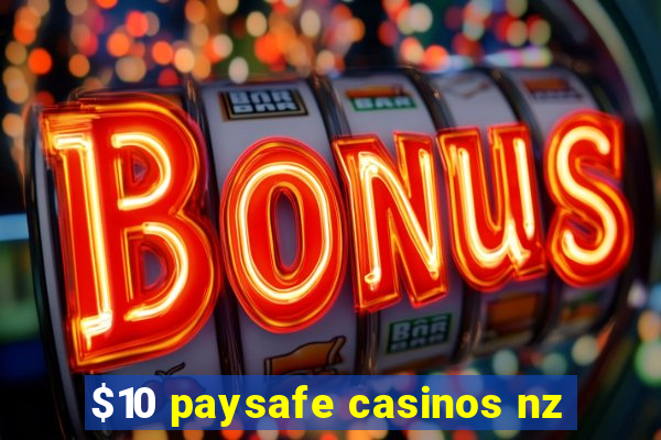 $10 paysafe casinos nz