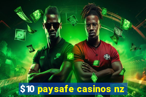 $10 paysafe casinos nz