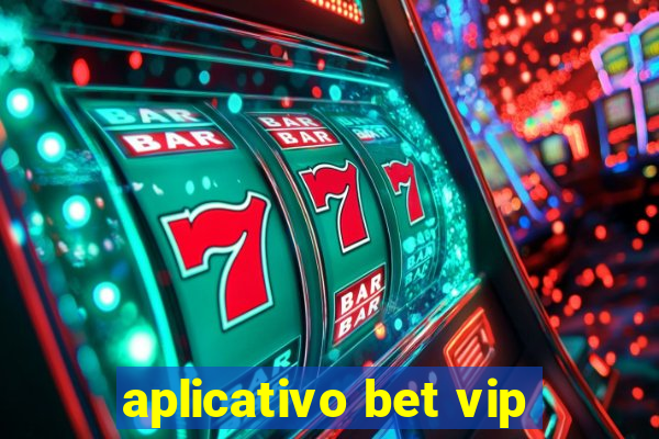 aplicativo bet vip